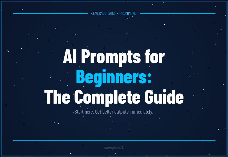 AI Prompts for Beginners: The Complete Guide to Getting Better Outputs