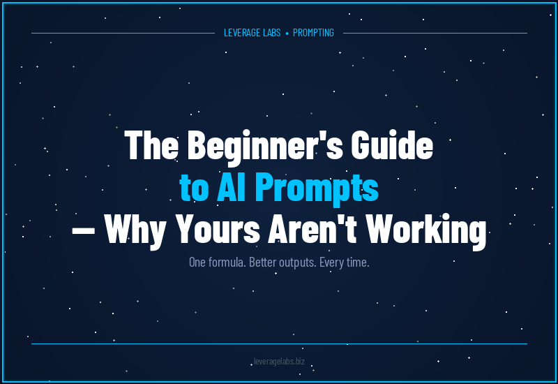 The Beginner's Guide to AI Prompts — And Why Yours Aren't Working