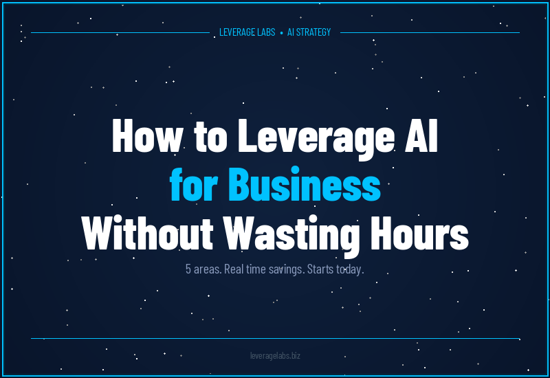 How to Leverage AI for Business (Without Wasting Hours Learning It)